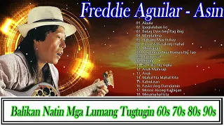 Freddie Aguilar AsinGreatest Hits  Balikan Natin Mga Lumang Tugtugin 60s 70s 80s 90s | VOL.60