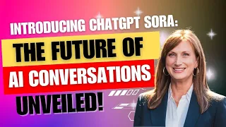 Introducing ChatGPT Sora: The Future of AI Conversations Unveiled!