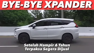 XPANDER TERTUA DI DUNIA TERPAKSA HARUS DIJUAL