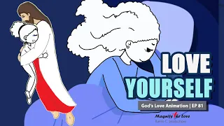 LOVE YOURSELF - SHORT INSPIRATIONAL ANIMTATED FILM | God's Love Animation EP 81