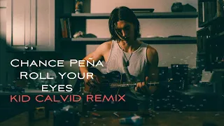 Chance Peña - Roll your eyes (Kid Calvid House Remix)