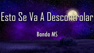 Banda MS - Esto Se Va A Descontrolar (Letra) | fantastic lyrics