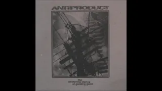 Antiproduct "The Deafening Silence Of Grinding Gears" (Full LP)