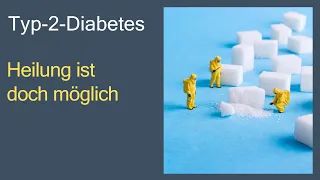 Typ-2-Diabetes - Heilung ist doch möglich!