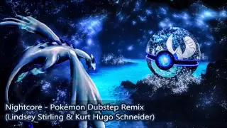 Nightcore   Pokemon Dubstep Remix (Lindsey Stirling ft. Kurt Hugo Schneider)