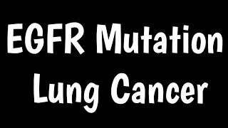 EGFR Mutation For Lung Cancer  | EGFR Inhibitors | Diagnosis & Symptoms Of EGFR-Positive Lung Cancer