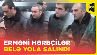 Ermənistana qaytarılan erməni hərbçilər belə yola salındı