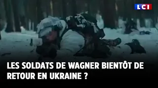 Les soldats de Wagner bientôt de retour en Ukraine ?