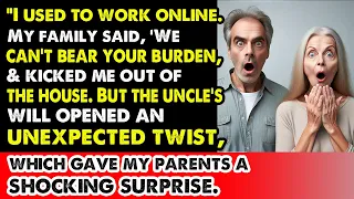 Unexpected Twist:How My Uncle's Will Shocked My Family After They Kicked Me Out of home"Unbelievable