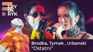 Brodka, Tymek , Urbanski - "Ostatni" | FRYDERYKI22