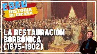 LA RESTAURACIÓN BORBÓNICA (1875-1902) | Historia de España 🇪🇸