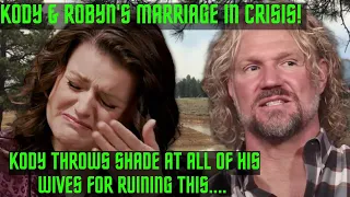 Kody & Robyn Brown's Marriage in Crisis! Kody Throws Shade at ALL his Wives For Ruining This...