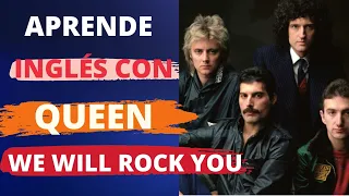 Aprende inglés con QUEEN y su canción We will rock you. Inglés hablado y Velocidad lenta