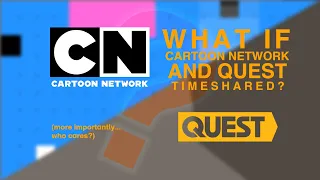 What if Cartoon Network and Quest timeshared? (11th/12th Dec 2012)