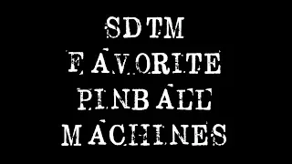 SDTM Episode 81: SDTM Favorite Pinball Machines