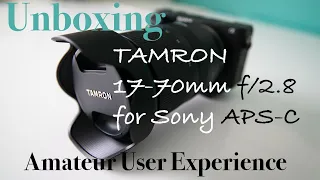 Unboxing Tamron 17-70mm f/2.8 | Amateur User Experience on Sony A6400