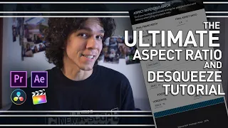 The Ultimate Aspect Ratio and Anamorphic Lens Desqueeze Tutorial