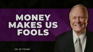 WORDS OF GOD - Money Makes us Fools | DR. ED YOUNG 2023