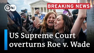 US Supreme Court overturns Roe v. Wade in blow to abortion rights | DW News