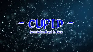 CUPID - Cover Nadine Abigail ft. Fivein | Lirik Lyrics England Speed Up
