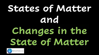 States of Matter and Changes in the State of Matter | Chemistry