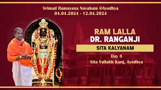 RAM LALLA  - Sita Kalyanam | Dr Ranganji | Ayodhya | Day 8