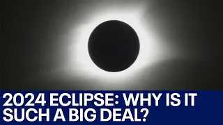 Solar eclipse 2024: Why is it a big deal? | FOX 7 Austin