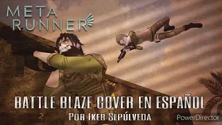 Meta Runner Battle Blaze Theme. Cover (Español Latino) Por: Iker Sepúlveda