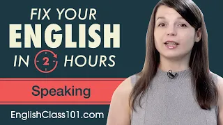 2 Hours of English - Fix Your English Speaking Skills