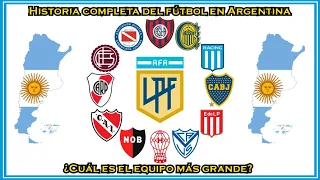 Historia completa del fútbol en Argentina ¿Cuál es el equipo más grande?