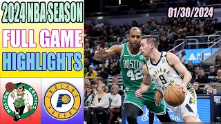 Boston Celtics vs Indiana Pacers Full Game Highlights  January 30, 2024 NBA Season