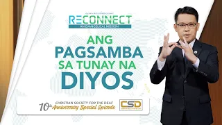 ANG PAGSAMBA SA TUNAY NA DIYOS | RECONNECT