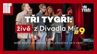 TŘI TYGŘI: živě z Divadla Mír #9