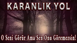 Karanlık Yol | Gerçek Korku Hikayeleri | Cin Hikayeleri