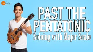 Past the Pentatonic - Soloing with the Major Scale - How to Solo on the Ukulele Tutorial