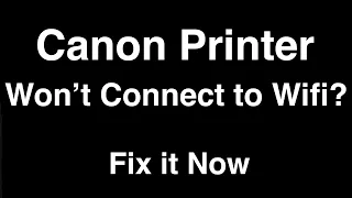 Canon Printer won't Connect to Wifi  -  Fix it Now