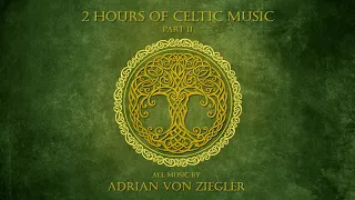 2 Hours of Celtic Music by Adrian von Ziegler - Part 2