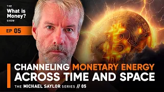 Channeling Monetary Energy Across Time and Space | The Saylor Series | Episode 5 (WiM005)