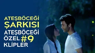 Ateşböceği Şarkısı - 2 | Ateşböceği Özel Klipler #9