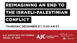 Reimagining an End to the Israeli-Palestinian Conflict - AJC Advocacy Anywhere