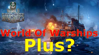 World of Warships- A Sign Of Things To Come? World of Warships Plus?