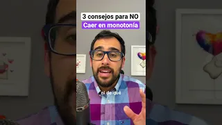 3 consejos para NO caer en la MONOTONÍA 🤓❤️