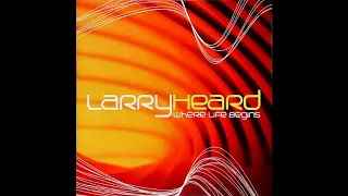 Larry Heard - Where Life Begins (Full Album)