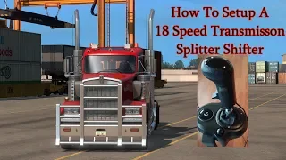 How To Setup A 18 Speed Transmission Splitter-Shifter On American Truck Simulator