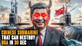 EXPOSED!!!  CHINESE SUBMARINES That Can Destroy USA In 30 Seconds