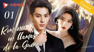 【Español Sub】Romance en llamas de la Guerra 01｜doramas chinos｜Dylan Wang, Zhou Ye