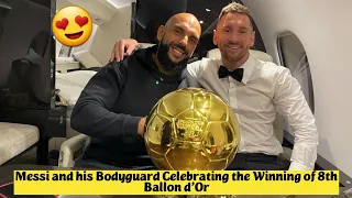 😍 Messi and his Bodyguard Celebrating the Winning of 8th Ballon d'Or