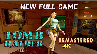 TOMB RAIDER III REMASTERED 4K/60FPS-FUL GAME COMPLETE PART,2 -   FINAL