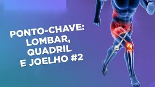 Ponto-Chave: Lombar, Quadril e Joelho (Erros no Final)