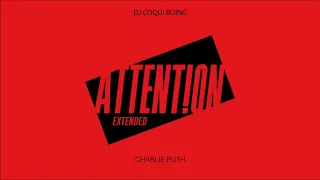 Charlie Puth - Attention (Extended DJ Coqui Boing)